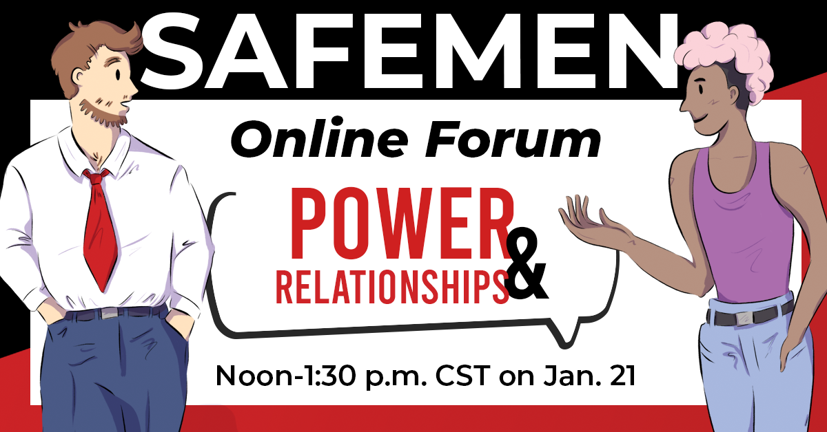 An illustration of two men talking. The words "SAFEMEN Online Forum" are at the top. The words "Power and Relationships" are in the middle. The words "Noon-1:30 p.m. CST on Jan. 21" are at the bottom.